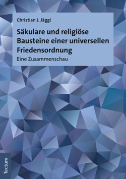 Säkulare und religiöse Bausteine einer universellen Friedensordnung