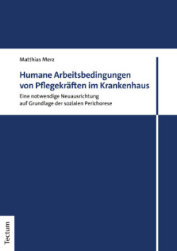 Humane Arbeitsbedingungen von Pflegekräften im Krankenhaus