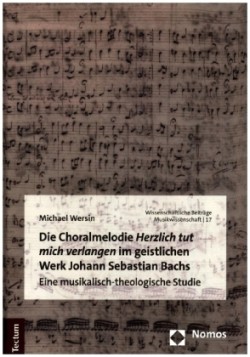 Die Choralmelodie "Herzlich tut mich verlangen" im geistlichen Werk Johann Sebastian Bachs