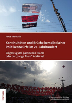 Kontinuitäten und Brüche kemalistischer Politikentwürfe im 21. Jahrhundert