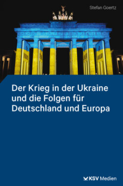 Der Krieg in der Ukraine und die Folgen für Deutschland und Europa