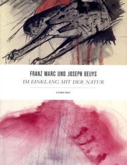 Franz Marc Und Joseph Beuys - Im Einklang Mit Der Natur