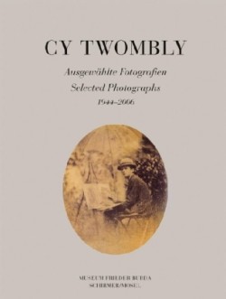 Cy Twombly - Selected Photographs 1944-2006. Museum Frieder Burda