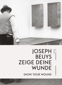 Joseph Beuys - Show Your Wound