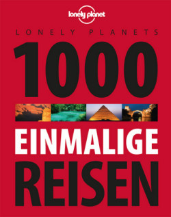 Lonely Planets 1000 einmalige Reisen
