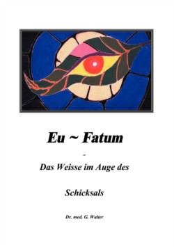 Eufatum - Das weisse im Auge des Schicksals