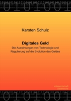 Digitales Geld - Die Auswirkungen von Technologie und Regulierung auf die Evolution des Geldes