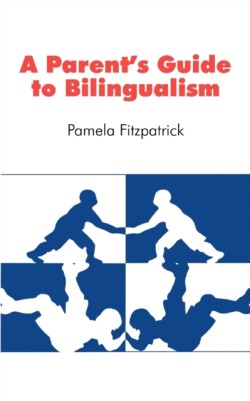 Parent's Guide to Bilingualism