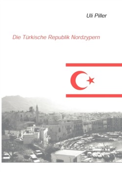 türkische Republik Nordzypern. Ein politisch-kulturelles Lesebuch