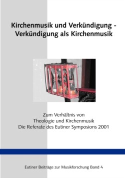 Kirchenmusik Und Verkündigung - Verkündigung Als Kirchenmusik