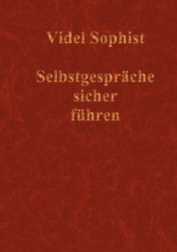 Selbstgesprache sicher fuhren. Eine Lebensanleitung, nicht uber Abnehmen, Amerika, Astrologie, DirectX, Flirten, Frauen, Geld, Hunde, Hypnose, Internet, Lotto, Marketing, Meditation, Sience Fiction, Tanzen, Verfuhrung oder Wahrsagen