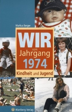 Wir vom Jahrgang 1974 - Kindheit und Jugend