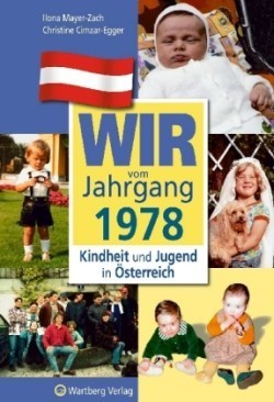 Wir vom Jahrgang 1978 - Kindheit und Jugend in Österreich