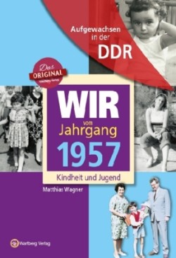 Wir vom Jahrgang 1957 - Aufgewachsen in der DDR