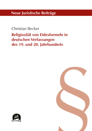 Religiosität von Eidesformeln in deutschen Verfassungen des 19. und 20. Jahrhunderts