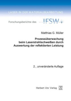 Laser in der Materialbearbeitung, Bd. 17, Prozessüberwachung beim Laserstrahlschweißen durch Auswertung der reflektierten Leistung