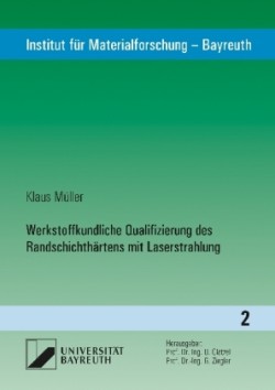 Werkstoffkundliche Qualifizierung des Randschichthärtens mit Laserstrahlung