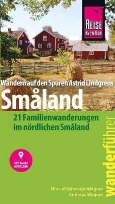 Reise Know-How Wanderführer Astrid Lindgrens Småland : 21 Familienwanderungen in Südschweden