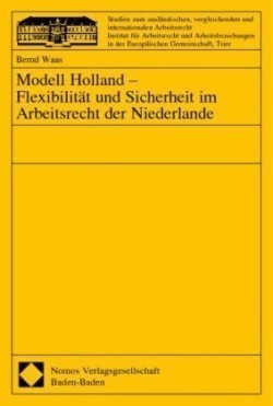 Modell Holland - Flexibilität und Sicherheit im Arbeitsrecht der Niederlande