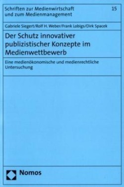 Der Schutz innovativer publizistischer Konzepte im Medienwettbewerb