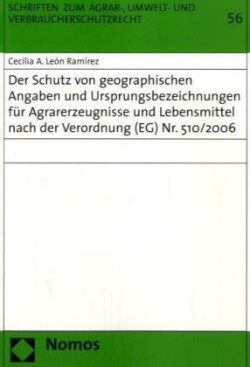 Der Schutz von geographischen Angaben und Ursprungsbezeichnungen für Agrarerzeugnisse und Lebensmittel nach der Verordnung (EG) Nr. 510/2006