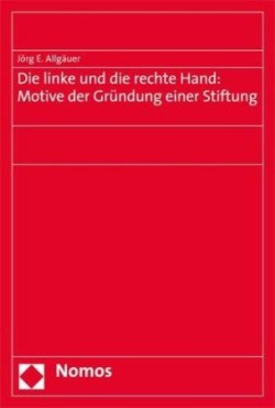 Die linke und die rechte Hand: Motive der Gründung einer Stiftung