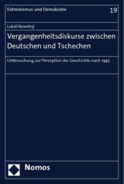 Vergangenheitsdiskurse zwischen Deutschen und Tschechen