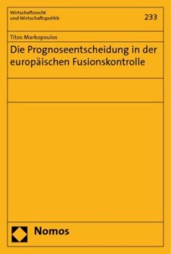 Die Prognoseentscheidung in der europäischen Fusionskontrolle