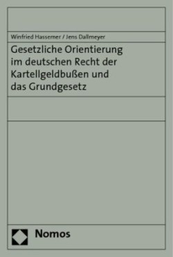 Gesetzliche Orientierung im deutschen Recht der Kartellgeldbußen und das Grundgesetz