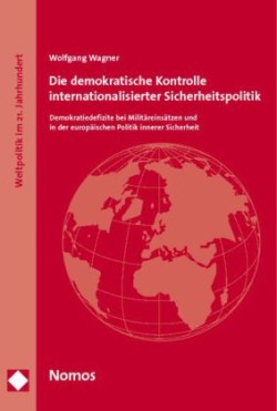 Die demokratische Kontrolle internationalisierter Sicherheitspolitik