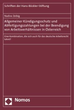 Allgemeiner Kündigungsschutz und Abfertigungszahlungen bei der Beendigung von Arbeitsverhältnissen in Österreich