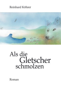 Als Die Gletscher Schmolzen