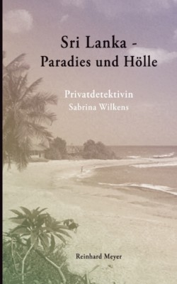 Sri Lanka - Paradies und Hölle