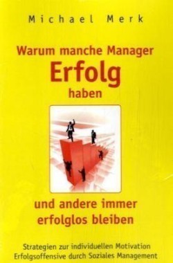 Warum manche Manager Erfolg haben und andere immer erfolglos bleiben