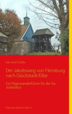 Der Jakobsweg von Flensburg nach Glückstadt/Elbe