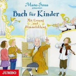 Bach für Kinder. Mit Gesang und Himmelsklang, Audio-CD