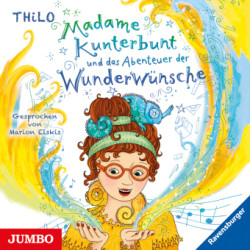 Madame Kunterbunt und das Abenteuer der Wunderwünsche,Audio-CD