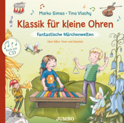 Klassik für kleine Ohren (Band 2) - Fantastische Märchenwelten. Über Elfen, Feen und Kobolde