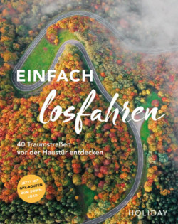 HOLIDAY Reisebuch: Einfach losfahren. 30 Traumstraßen vor der Haustür entdecken