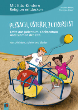 Pessach, Ostern, Zuckerfest - Feste aus Judentum, Christentum und Islam in der Kita