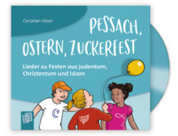 Pessach, Ostern, Zuckerfest - Lieder zu Festen aus Judentum, Christentum und Islam