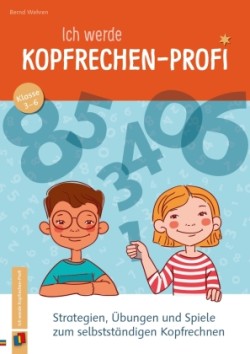 Ich werde Kopfrechen-Profi - Klasse 3-6