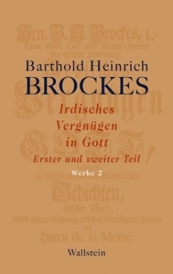 Irdisches Vergnügen in Gott, 2 Teile. Tl.1-2