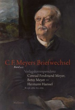 Verlagskorrespondenz: Conrad Ferdinand Meyer, Betsy Meyer - Hermann Haessel mit zugehörigen Briefwechseln und Verlagsdokumenten. Tl.3