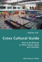 Cross Cultural Guide- How to do Business in China, Russia, Spain and Columbia