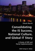 Consolidating the IS Success, National Culture, and Global IT Story- A Study of ERP and Portal Implementation