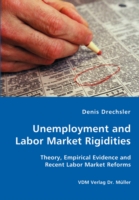 Unemployment and Labor Market Rigidities - Theory, Empirical Evidence and Recent Labor Market Reforms