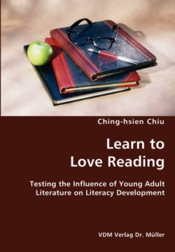 Learn to Love Reading- Testing the Influence of Young Adult Literature on Literacy Development
