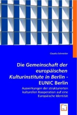 Die "Gemeinschaft der europäischen Kulturinstitute in Berlin / EUNIC Berlin"