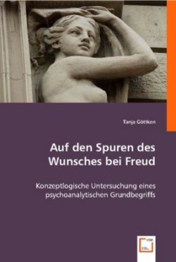 Auf den Spuren des Wunsches bei Freud